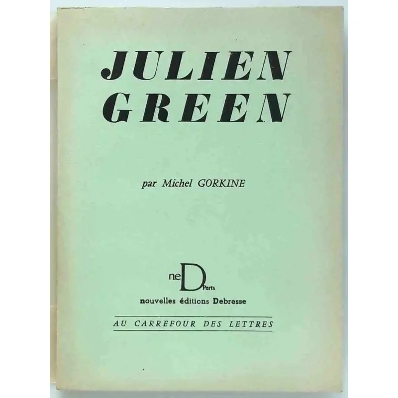 Julien Green, par Michel Gorkine, Nouvelles éditions Debresse, Au carrefour des lettres. 1956