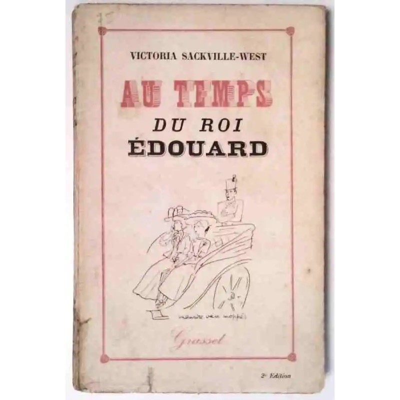 Au temps du roi Édouard, par Victoria Sackville-West, Grasset 1933 Au temps du roi Édouard, par Victoria Sackville-West, Grasset 1933