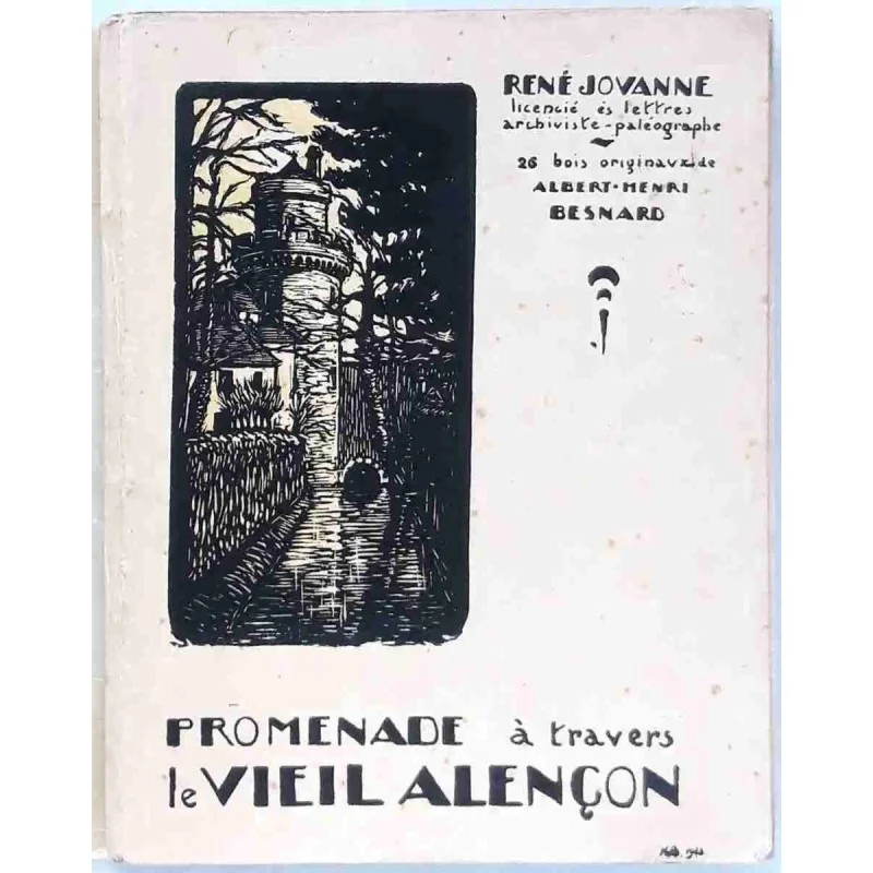 Promenade à travers le Vieil Alençon, par René Jouanne, Imprimerie Alençonnaise 1923