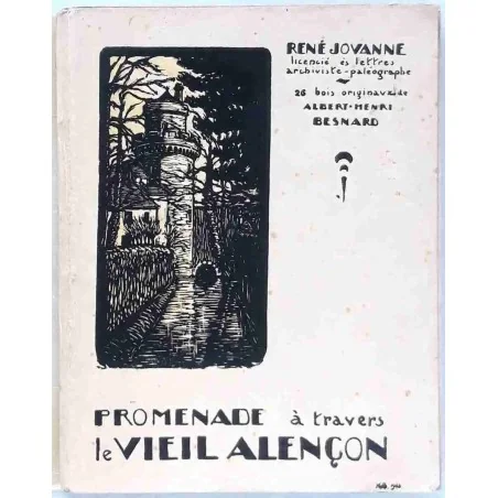 Promenade à travers le Vieil Alençon, par René Jouanne, Imprimerie Alençonnaise 1923