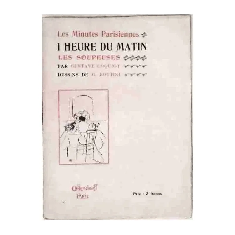 Les Minutes parisiennes 1 heure du matin,  Gustave Coquiot, éds Ollendorff. 1903