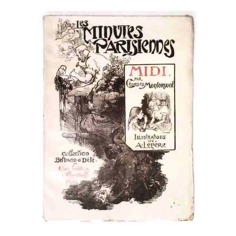 Les Minutes parisiennes Midi,  G. Montorgueil, éds Ollendorff. 1899