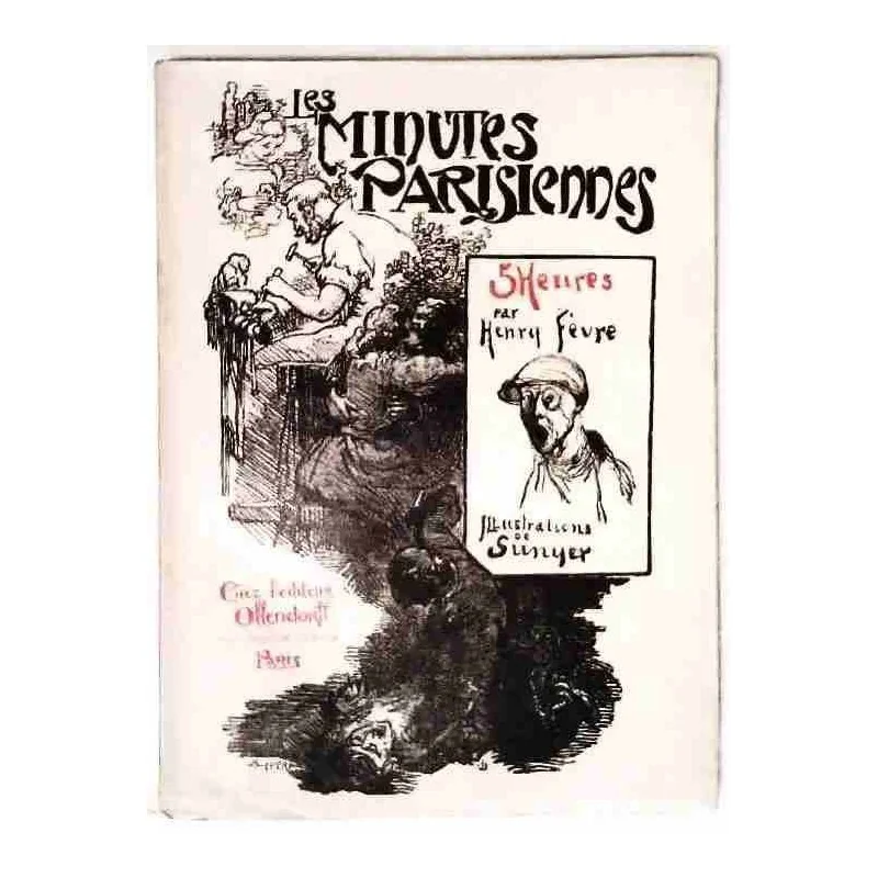 Les Minutes parisiennes 5 heures, Henry Fèvre, éds Ollendorff.  1901