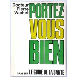 Portez-vous bien, le guide de la santé, docteur Pierre Vachet, Grasset  1968