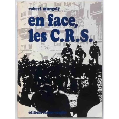 En face, les C.R.S., Robert Mungoly, Éds. France-Empire  1969