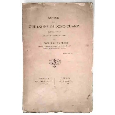 Notice sur Guillaume de Long-Champ évêque d’Ely vice-roi d’Angleterre , Boivin Champeaux, Ch. Hérissey  1885