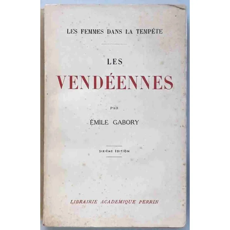 Les Vendéennes, par Emile Gabory, Librairie Académique Perrin  1935