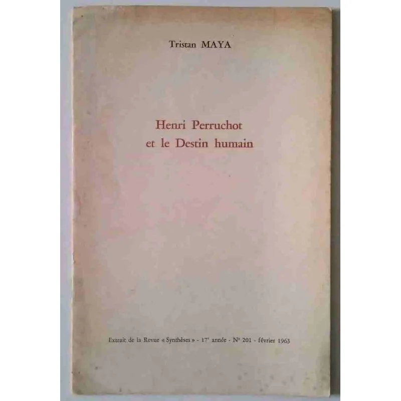 Henri Perruchot et le Destin humain, par Tristan Maya, extrait de la Revue Synthèse  1963