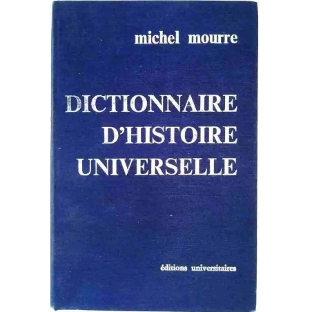 Dictionnaire d’histoire universelle tome 1, Michel Mourre, Éditions Universitaires. 1968