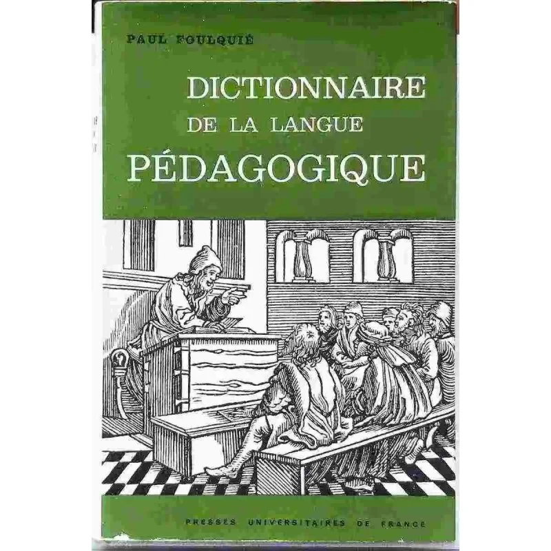 Dictionnaire de la langue pédagogique, par Paul Foulquié, PUF.  1971
