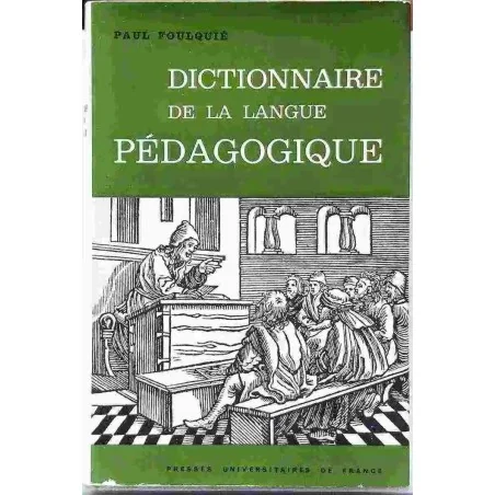 Dictionnaire de la langue pédagogique, par Paul Foulquié, PUF.  1971