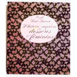L’Histoire imprévue des dessous féminins, par Cécil Saint-Laurent, 1966