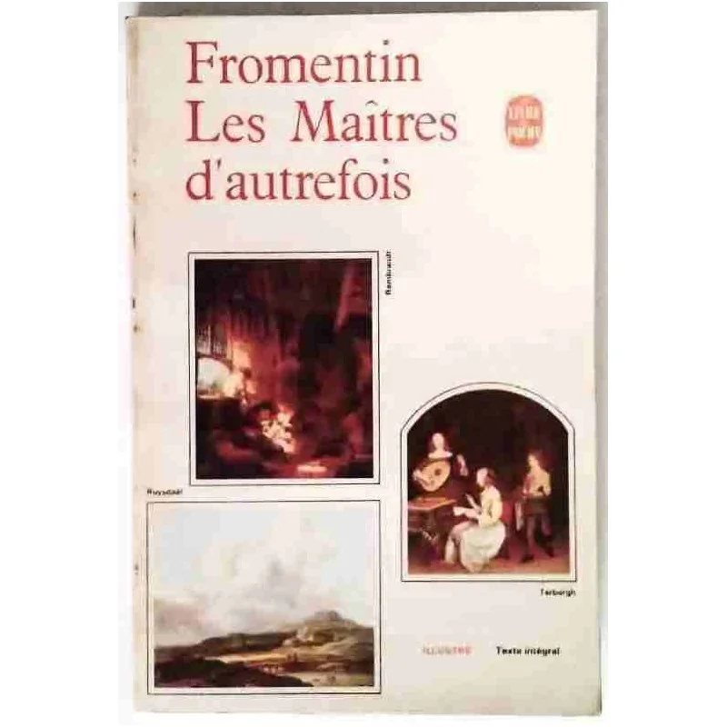 Les Maîtres d’autrefois d’Eugène Fromentin, critique d’art sur les maîtres flamands et hollandais. 1965
