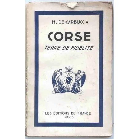 Couverture du livre "Corse, terre de fidélité" par H. de Carbuccia, Éditions de France, 1943