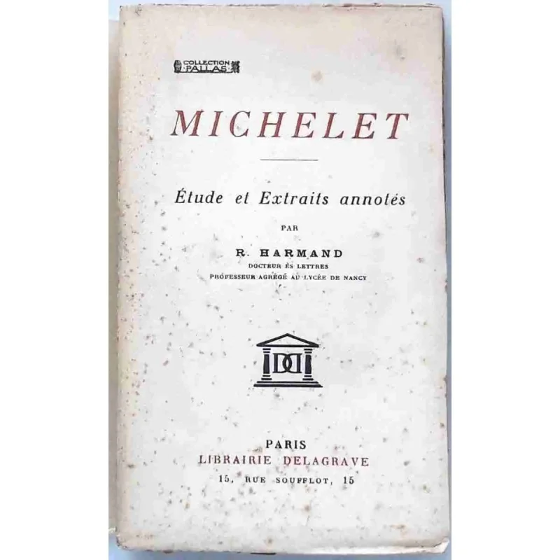 Michelet, étude et extraits annotés, collection Pallas, Librairie Delagrave.  1930