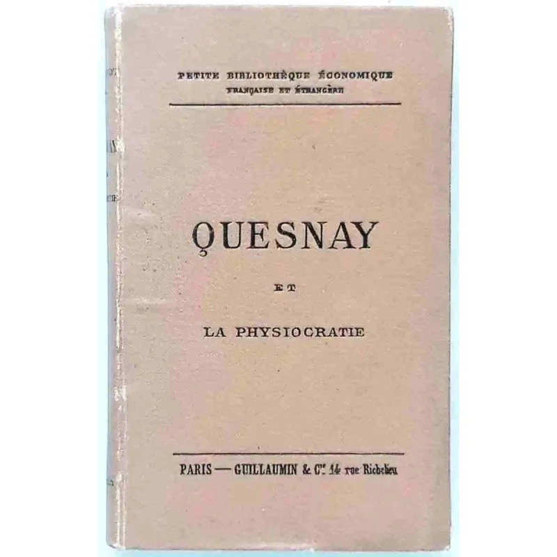 Quesnay, fondateur de la physiocratie, extrait de l’édition Guillaumin vers 1888.