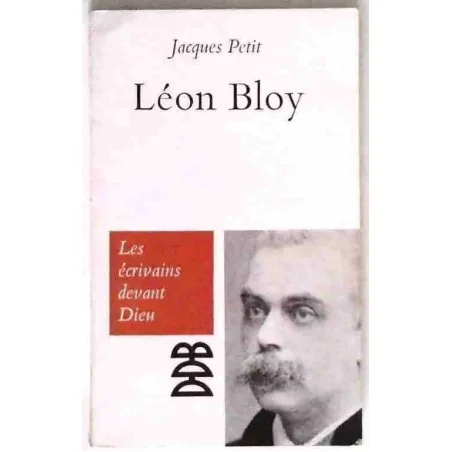 Léon Bloy, Jacques Petit, édition Desclée de Brouwer, 1966.