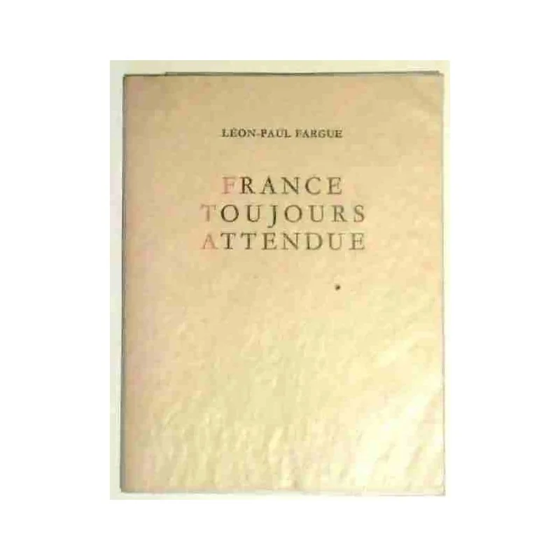 France toujours attendue, par Léon-Paul Fargue, Éditions Garnier Frères  1953