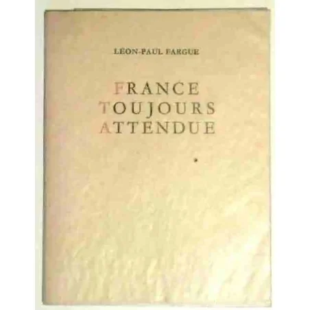 France toujours attendue, par Léon-Paul Fargue, Éditions Garnier Frères  1953