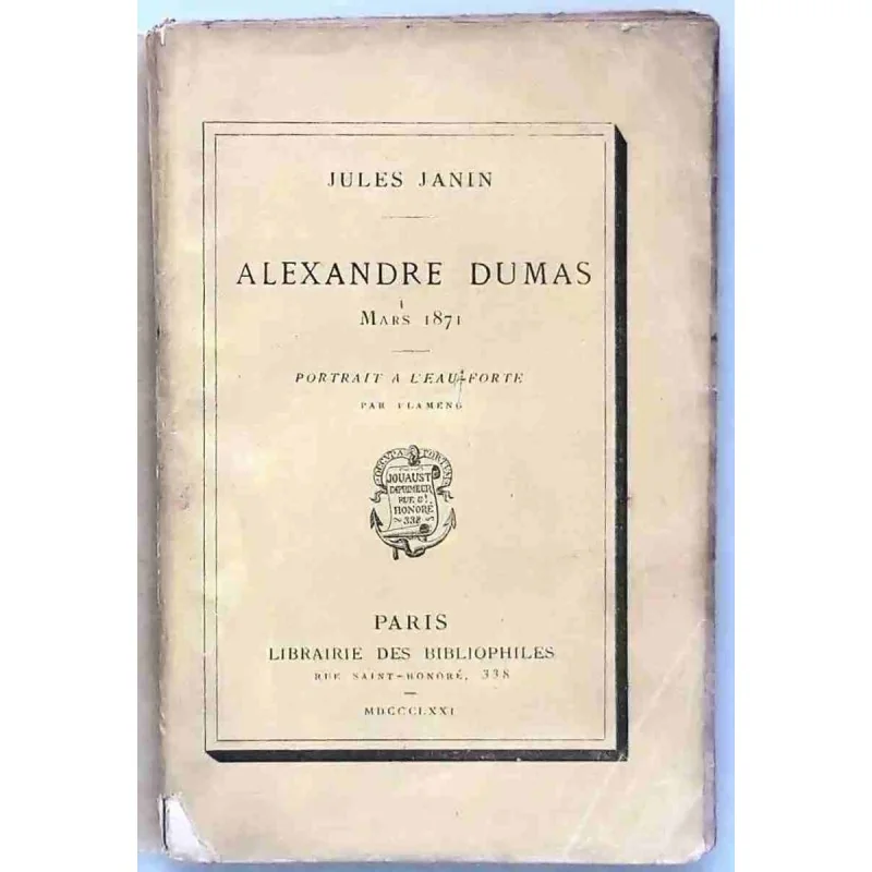 Alexandre Dumas mars 1871, par Jules Janin, Librairie des bibliophiles  1871