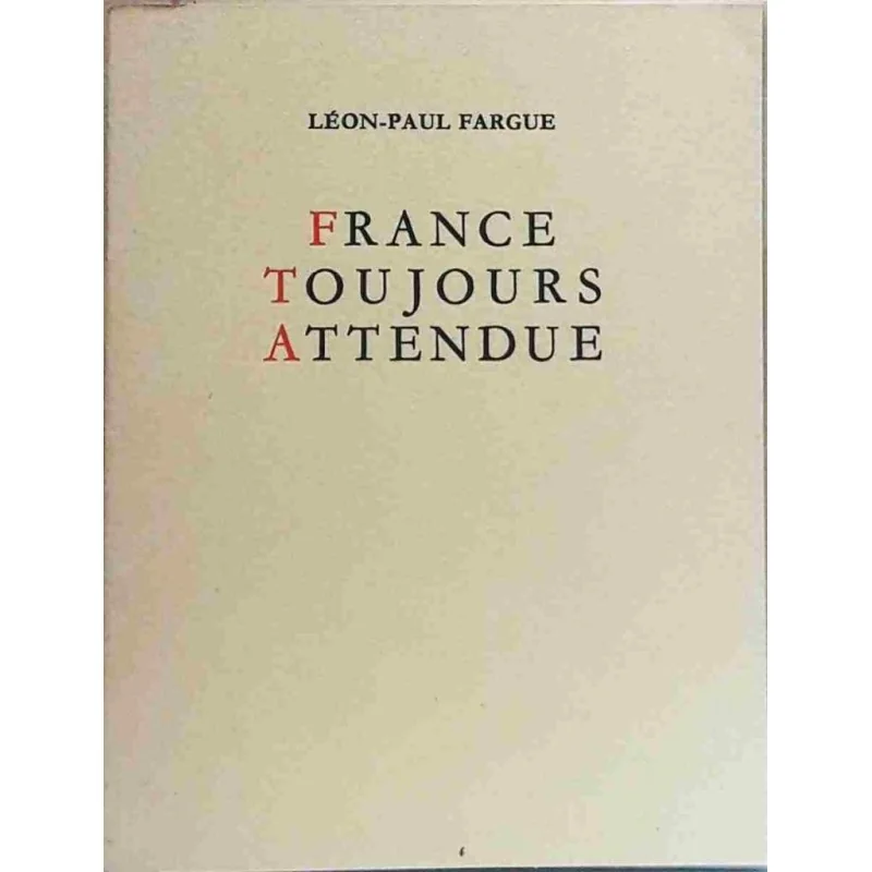 France toujours attendue, par Léon-Paul Fargue, Éditions Garnier Frères  1953