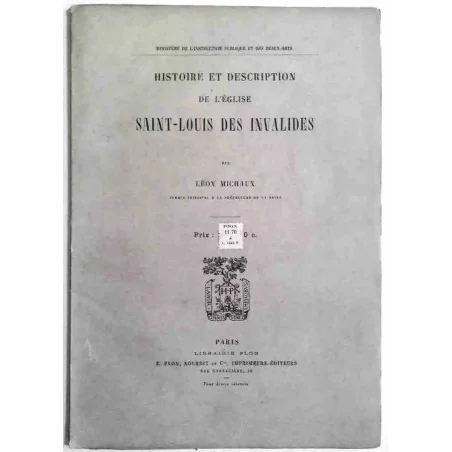 Histoire et description de l’Église Saint Louis des Invalides, par Léon Michaux,  1880 ?