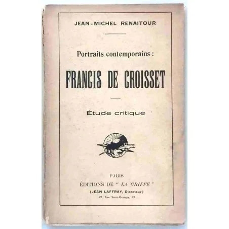 Francis de Croisset, étude critique, par Jean-Michel Renaitour, Editions de la Griffe.