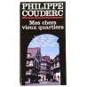 Mes chers vieux quartiers, par Philippe Couderc, Balland.  1979