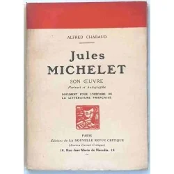 Jules Michelet son œuvre Portrait et autographes, par Alfred Chabaud, La nouvelle revue critique. 1929