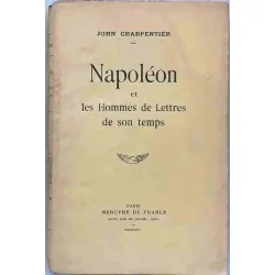Napoléon et les hommes de lettres de son temps, par John Charpentier, Mercure de France  1935