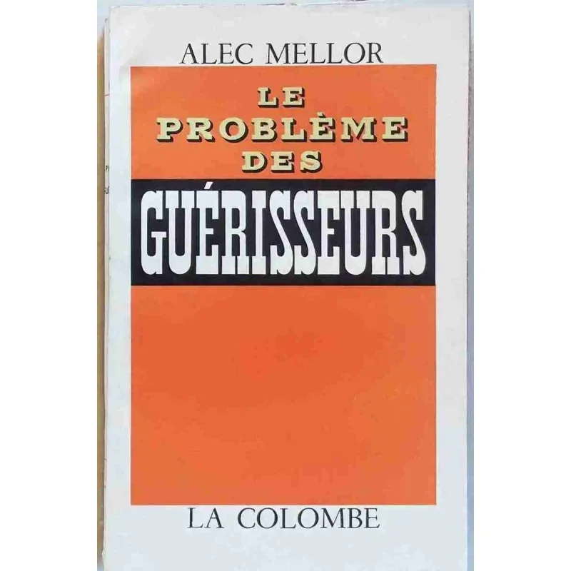 Le Problème des guérisseurs, par Alec Mellor, La Colombe. 1958