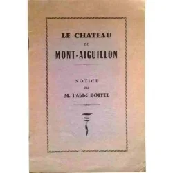 Le Château de Mont-Aiguillon, notice par M. l’Abbé Boitel, 1885 ?