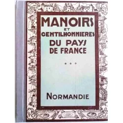 Manoirs et gentilhommières du pays de France, La Normandie, par Joseph Gauthier, 1929