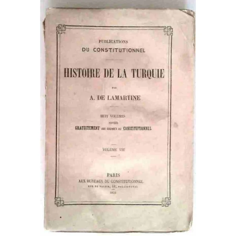 Histoire de la Turquie, tome 8, par A. de Lamartine, Lib du Constitutionnel. 1855