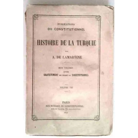 Histoire de la Turquie, tome 8, par A. de Lamartine, Lib du Constitutionnel. 1855