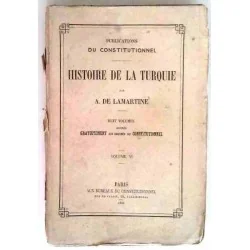 Histoire de la Turquie, tome 6, par A. de Lamartine, Lib du Constitutionnel. 1855