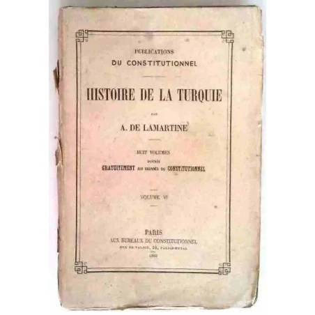 Histoire de la Turquie, tome 6, par A. de Lamartine, Lib du Constitutionnel. 1855