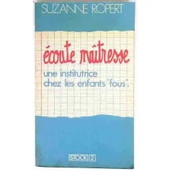 Écoute maîtresse, une institutrice chez les enfants « fous », par Suzanne Ropert, 1980