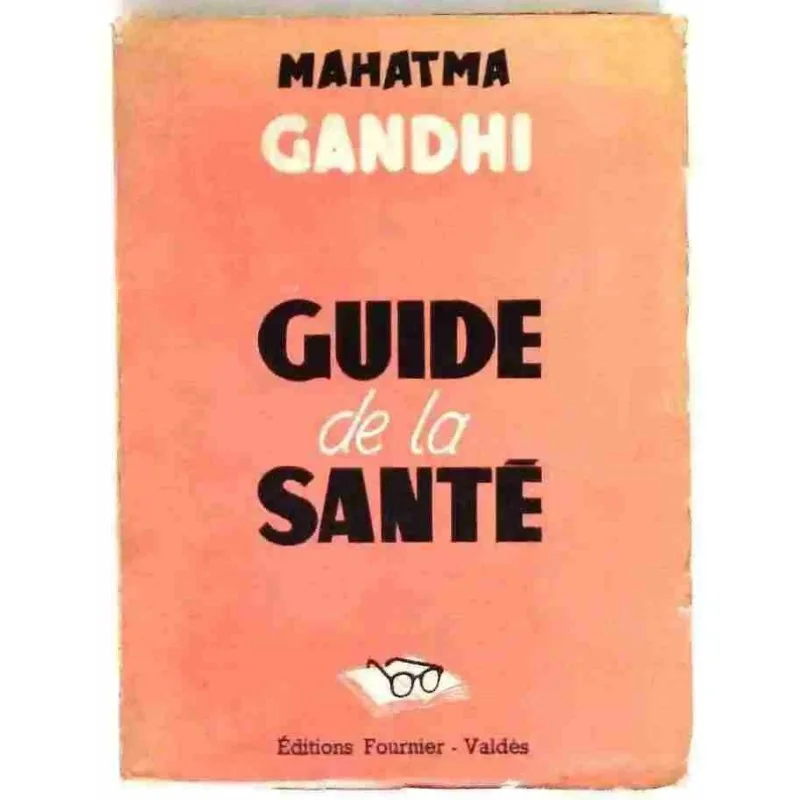 Guide de la santé, par Mahatma Gandhi, Editions Fournier – Valdès. 1949
