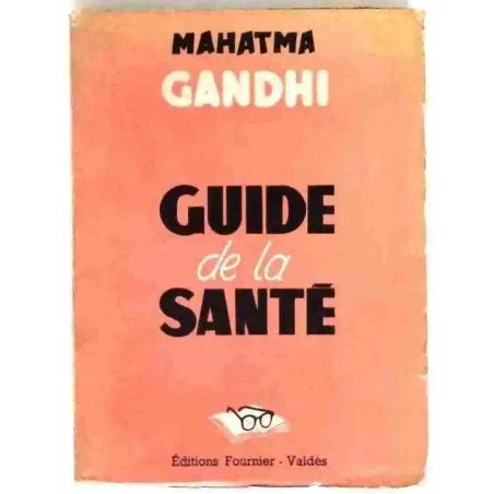 Guide de la santé, par Mahatma Gandhi, Editions Fournier – Valdès. 1949