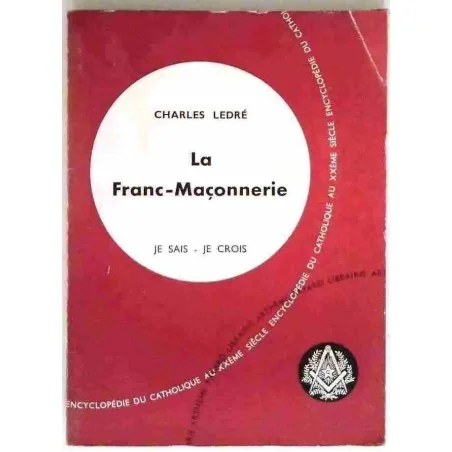 La Franc-Maçonnerie, par Charles Ledré, Librairie Arthème Fayard. 1956