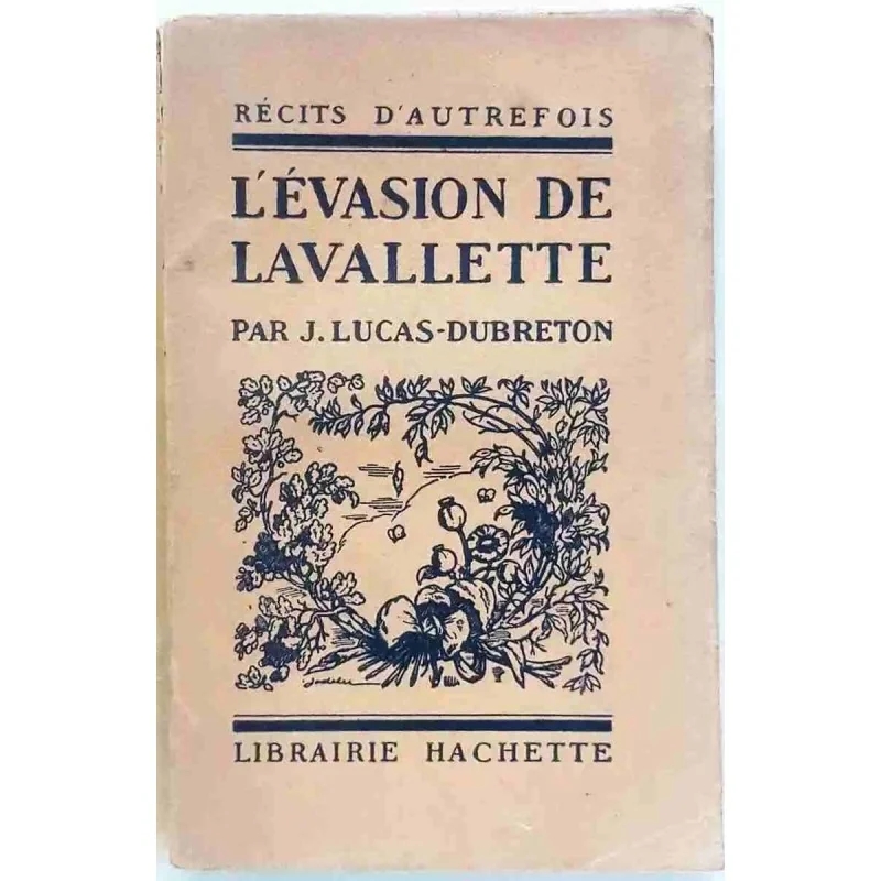 L’Évasion de Lavallette, par J. Lucas-Dubreton, Hachette 1926
