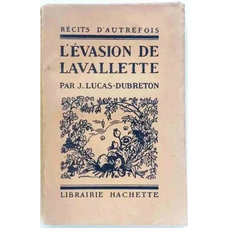 L’Évasion de Lavallette, par J. Lucas-Dubreton, Hachette 1926