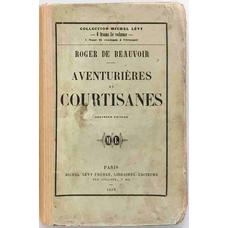 Aventurières et courtisanes, par Roger de Beauvoir, Michel Lévy frères  1859