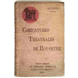Caricatures théâtrales de Rouveyre, chroniques par Nozière, Albin Michel. 1904