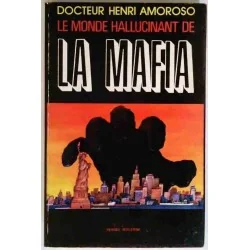 Le Monde hallucinant de la Mafia, par le docteur Amoroso, Pensée Moderne. 1972