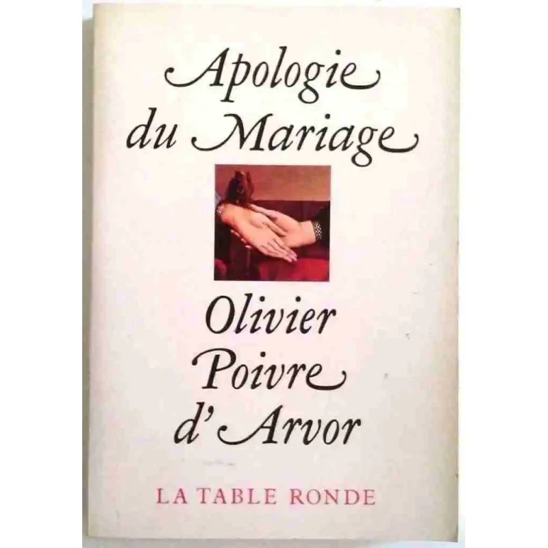 Apologie du mariage, par Olivier Poivre d’Arvor, La Table Ronde. 1981