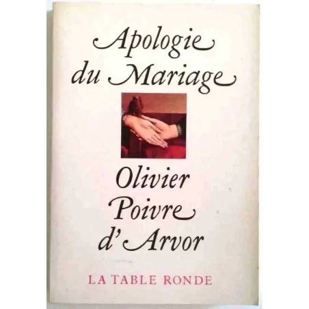 Apologie du mariage, par Olivier Poivre d’Arvor, La Table Ronde. 1981