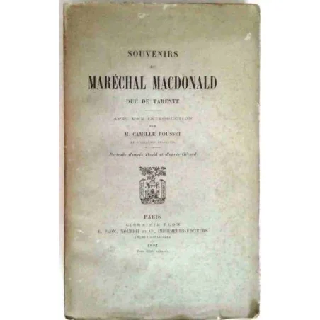 Souvenirs du Maréchal Macdonald duc de Tarente, Plon Nourrit. 1892