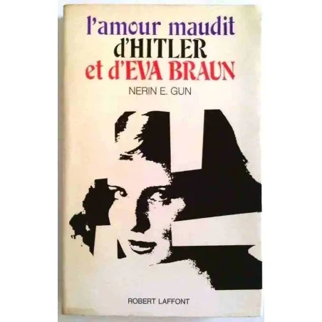 L’Amour maudit d’Hitler et d’Eva Braun, par Nerin E. Gun, Robert Laffont. 1968